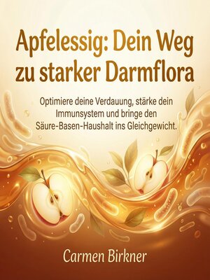 cover image of Apfelessig--Dein Weg zu starker Darmflora